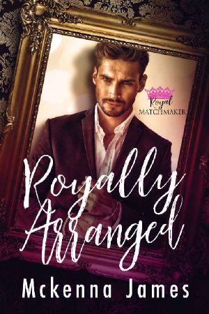 [Royal Matchmaker 02] • Royally Arranged (Royal Matchmaker Book 2)